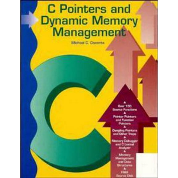 Pre-Owned C Pointers and Dynamic Memory Management (Paperback) 0471561525 9780471561521