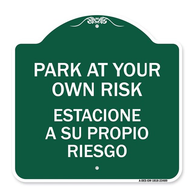 SignMission A-DES-GW-1818-23489 18 x 18 Po Signe de la Série Designer - Parc à Vos Propres Risques Estacione A Su Propio Riesgo&44; Vert & Blanc