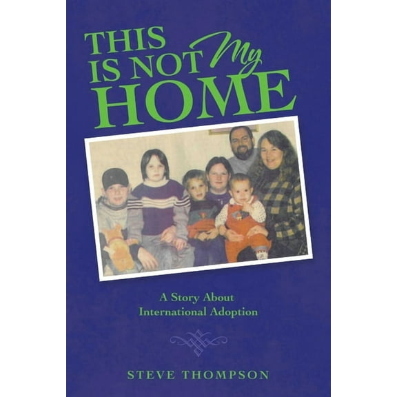 This Is Not My Home: A Story About International Adoption, (Paperback)