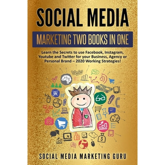 Pre-Owned Social Media Marketing 2 Books in 1: Learn the Secrets to use Facebook, Instagram, Youtube and Twitter for your Business, Agency or Personal Brand - 2 (Paperback) 1671425014 9781671425019