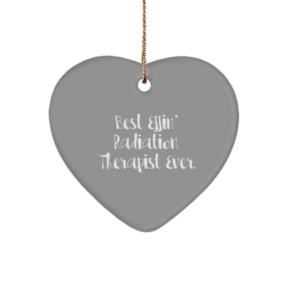 Useful Radiation Therapist Heart Ornament, Best Effin' Radiation., for Coworkers, Present from Coworkers, for Radiation Therapist
