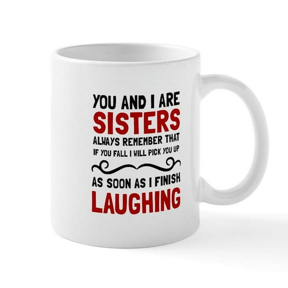 CafePress - Sisters Laughing Mugs - 11 oz Ceramic Mug - Novelty Coffee Tea Cup