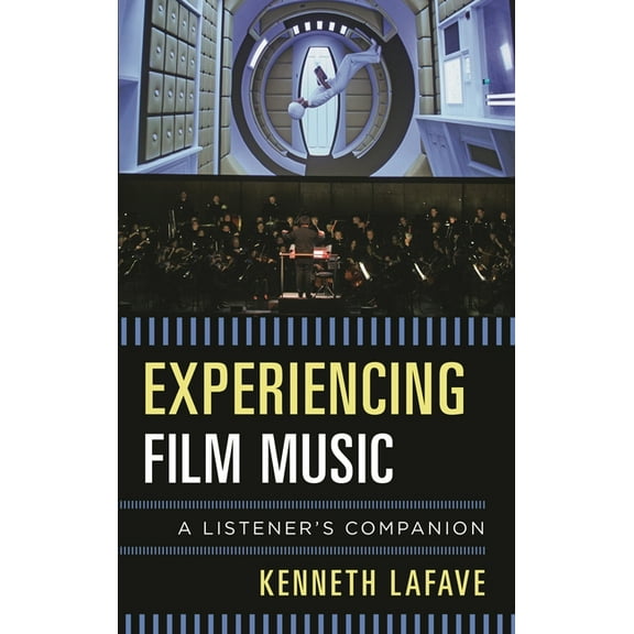 Listener's Companion Experiencing Film Music: A Listener's Companion, (Hardcover)