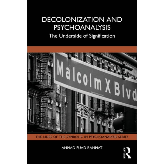 Lines of the Symbolic in Psychoanalysis Decolonization and Psychoanalysis: The Underside of Signification, (Paperback)