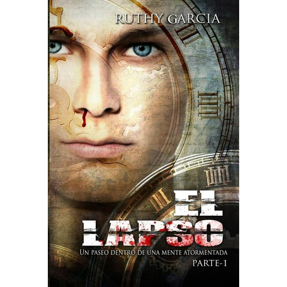 Un Inicio Perturbador: El Lapso : Un Paseo Dentro De Una Mente Atormentada (Series #1) (Paperback)