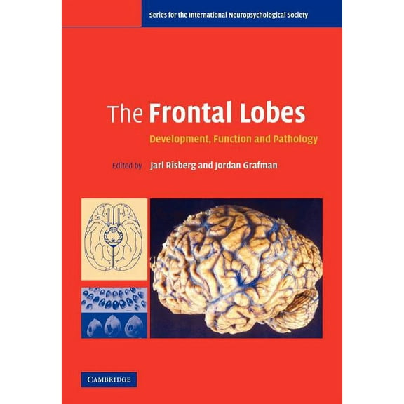 Series for the International Neuropsycho The Frontal Lobes: Development, Function and Pathology, (Paperback)