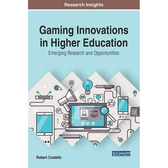 Gaming Innovations in Higher Education: Emerging Research and Opportunities (Hardcover)