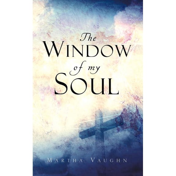 The Window of My Soul, (Hardcover)