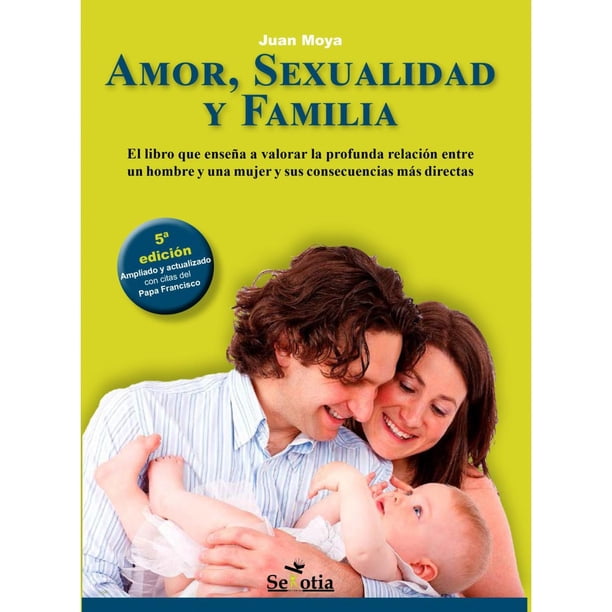Libro Amor, Sexualidad Y Familia Tapa Blanda, Autor Juan Moya Corredor, Editorial Sekotia Sekotia 9788416921744