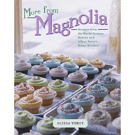 More from Magnolia: Recipes from the World-Famous Bakery and Allysa Torey's Home Kitchen