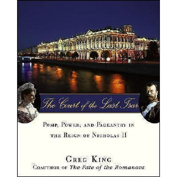 The Court of the Last Tsar By King, Gregory