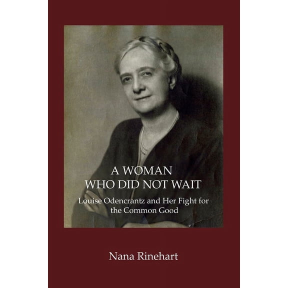 A Woman Who Did Not Wait : Louise Odencrantz and Her Fight for the Common Good (Paperback)