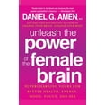 thumbnail image 1 of Pre-Owned Unleash the Power of the Female Brain: Supercharging Yours for Better Health, Energy, Mood, Focus, (Paperback) by Daniel G Amen, 1 of 2