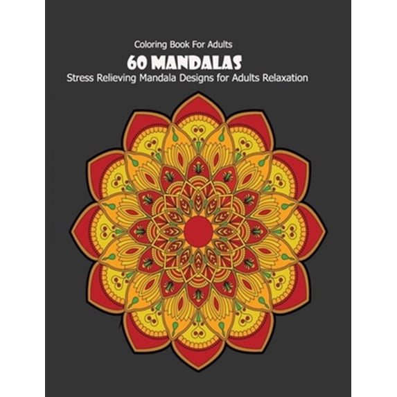 Pre-Owned Coloring Book For Adults: 60 Mandalas: Stress Relieving Mandala Designs for Adults Relaxation
