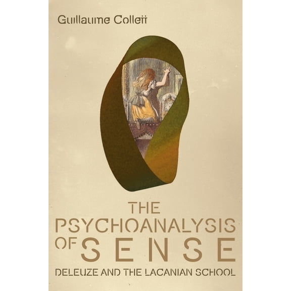 Plateaus - New Directions in Deleuze Stu The Psychoanalysis of Sense: Deleuze and the Lacanian School, (Paperback)