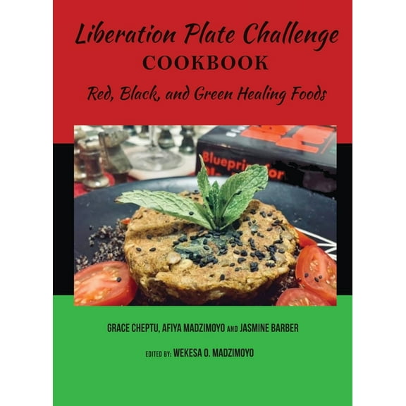 Liberation Plate Challenge Cookbook: Red, Black, and Green Healing Foods, (Hardcover)