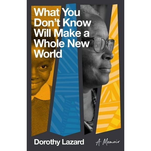 What You Don't Know Will Make a Whole New World: A Memoir, (Paperback)