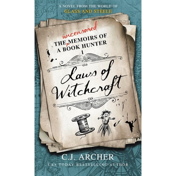 The Uncensored Memoirs of a Book Hunter Laws of Witchcraft: A Novel from the World of Glass and Steele, Book 1, (Hardcover)