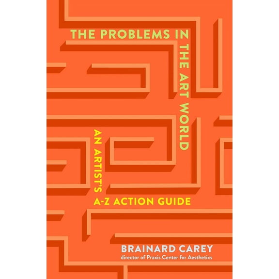 The Problems in the Art World: An Artist's A-Z Action Guide, (Paperback)