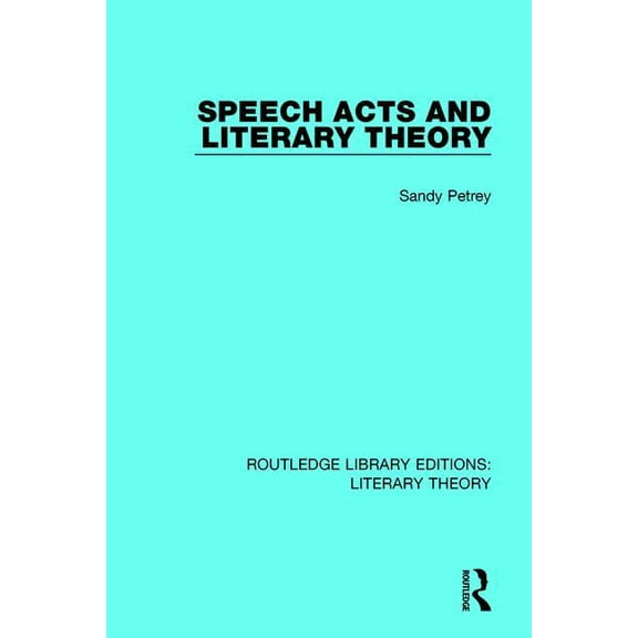 Routledge Library Editions: Literary The Speech Acts and Literary Theory, Book 20, (Paperback)