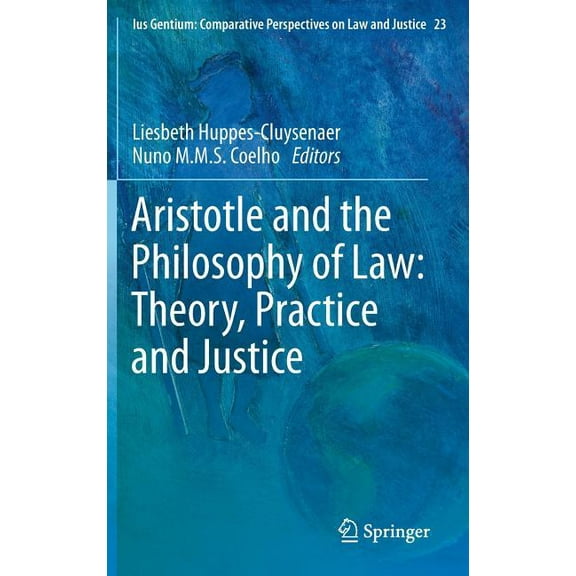 Ius Gentium: Comparative Perspectives on Aristotle and the Philosophy of Law: Theory, Practice and Justice, Book 23, (Hardcover)