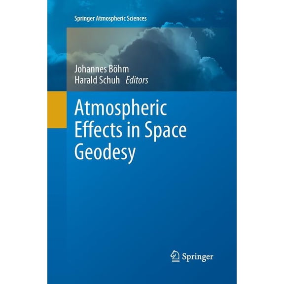 Springer Atmospheric Sciences Atmospheric Effects in Space Geodesy, (Paperback)