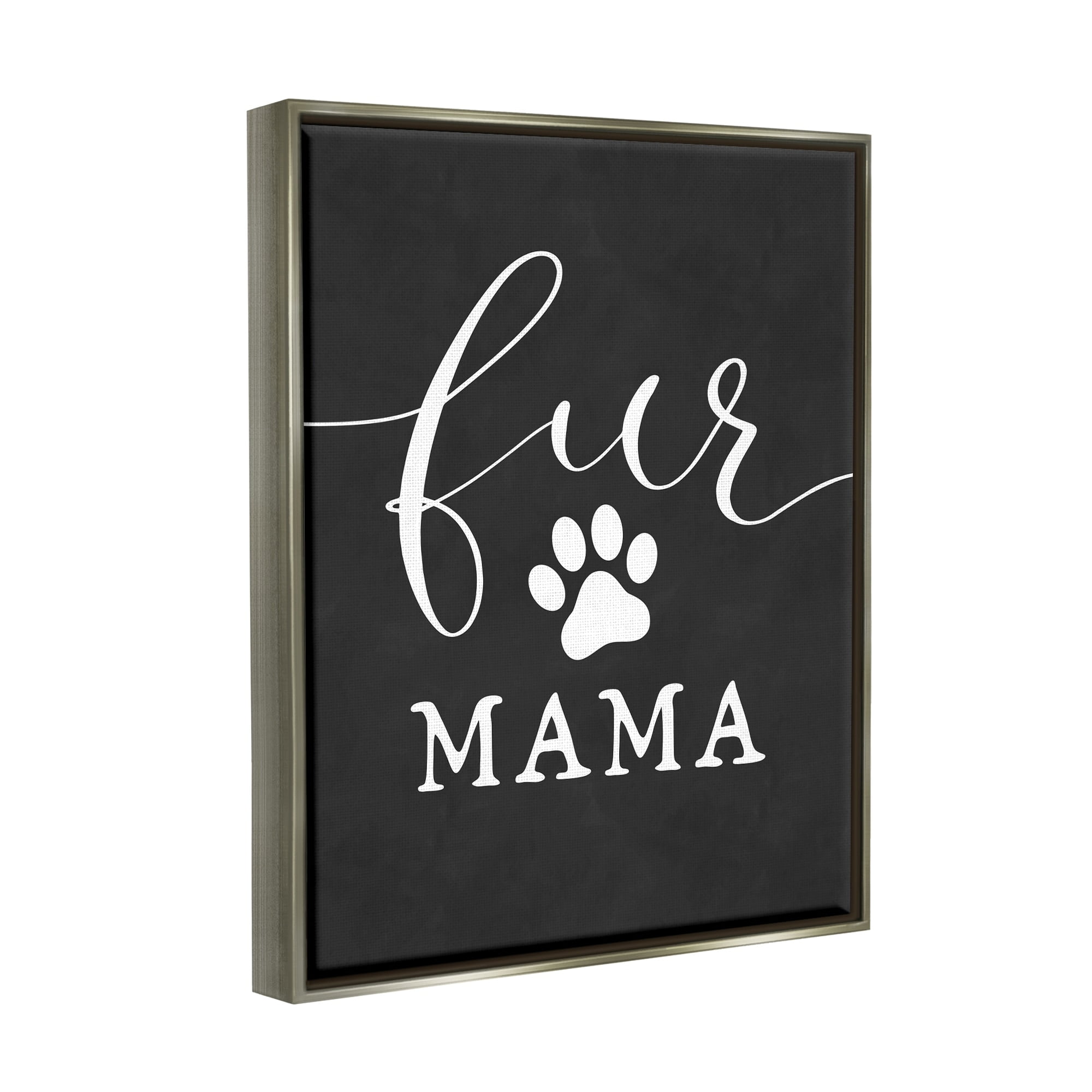 Stupell Industries Fur Mama Animal Mom Paw Print Symbol Graphic Art Luster Gray Floating Framed Canvas Print Wall Art, Design by Lettered and Lined