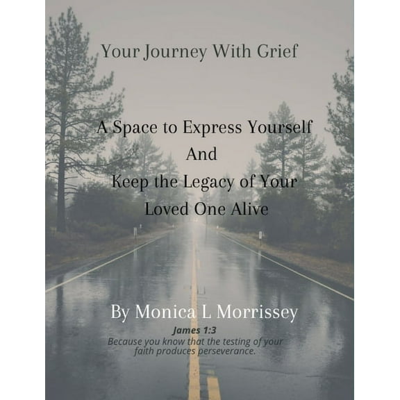 Your Journey with Grief A Space to express Yourself and Keep the Legacy of Your Loved One Alive, (Paperback)