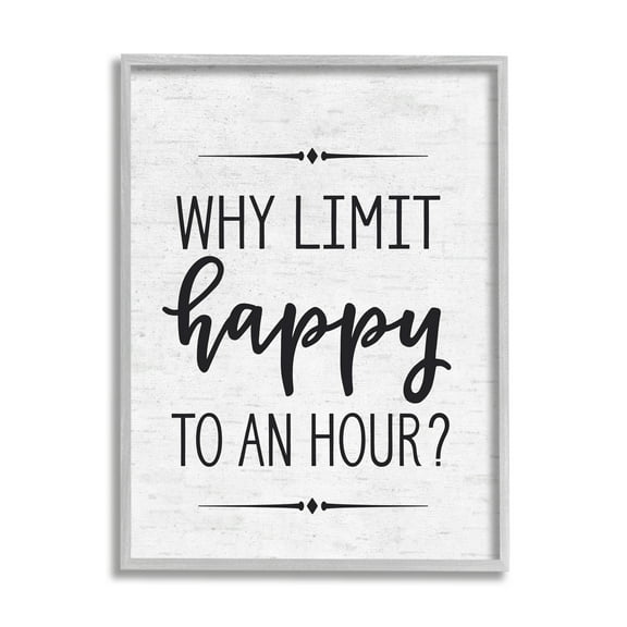 Stupell Industries Why Limit Happy To An Hour Subtle Birch Script Typography Graphic Art Gray Framed Art Print Wall Art, 16x20, by Lettered and Lined
