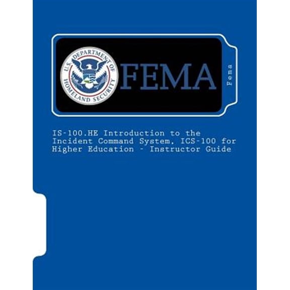 Pre-Owned Is-100.he Introduction to the Incident Command System, Ics-100 for Higher Education : Instructor Guide