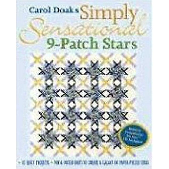 Carol Doak's Simply Sensational 9-Patch: 12 Quilt Projects Mix & Match Units to Create a Galaxy of Paper-Pieced Stars