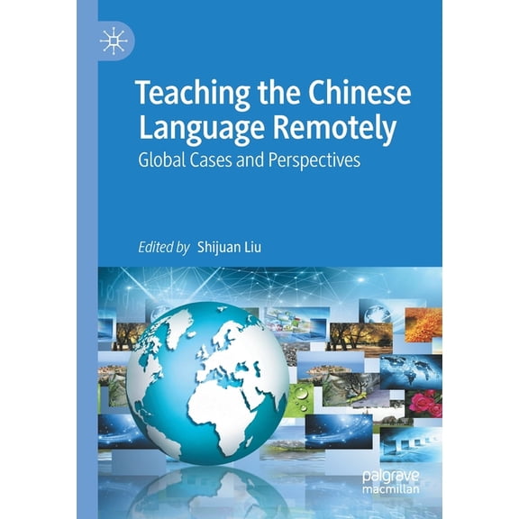 Teaching the Chinese Language Remotely: Global Cases and Perspectives, (Paperback)