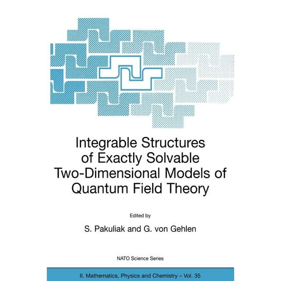 NATO Science Series II: Mathematics, Phy Integrable Structures of Exactly Solvable Two-Dimensional Models of Quantum Field Theory, Book 35, (Paperback)