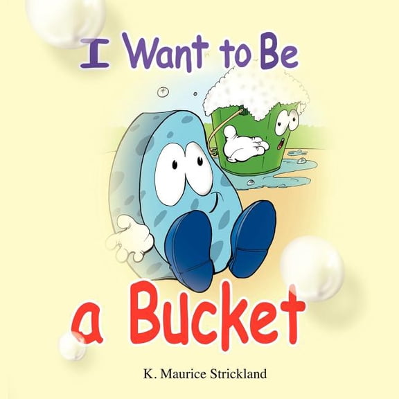 I Want to Be A Bucket (Paperback)