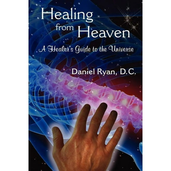 Healing from Heaven: A Healer's Guide to the Universe, (Paperback)