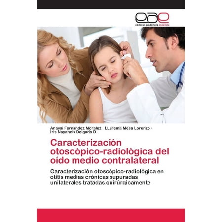 Caracterización otoscópico-radiológica del oído medio contralateral (Paperback)