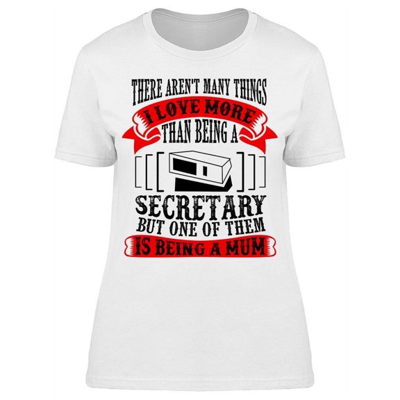 Secretary Dad Father Day Quote T-Shirt Women -Image by Shutterstock, Female x-Large