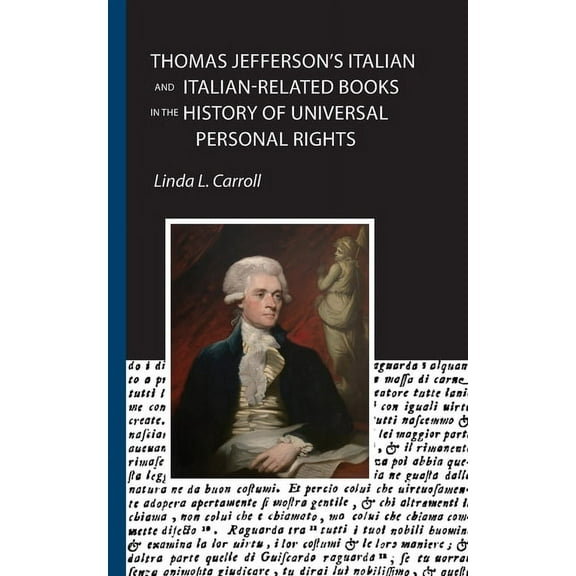 Robert Viscusi Essay Thomas Jefferson's Italian and Italian-Related Books in the History of Universal Personal Rights, Book 1, (Paperback)