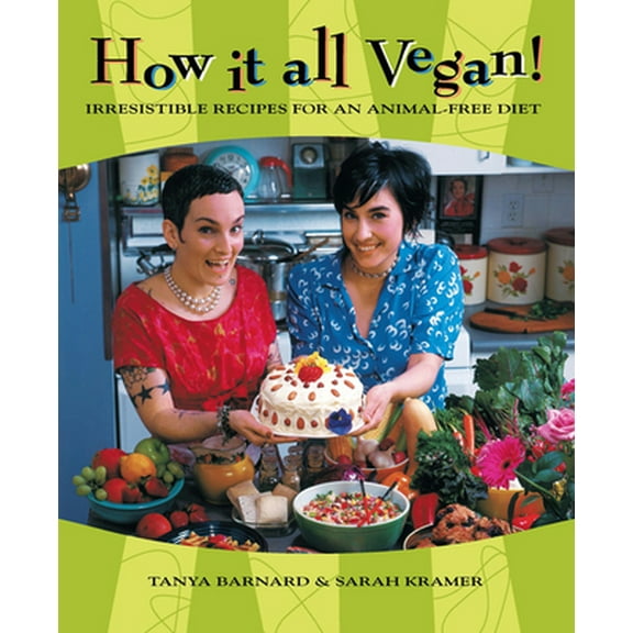 Pre-Owned How It All Vegan!: Irresistible Recipes for an Animal-Free Diet (Paperback) 1551520672 9781551520674