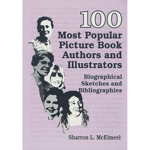 Popular Authors (Hardcover) 100 Most Popular Picture Book Authors and Illustrators: Biographical Sketches and Bibliographies, (Hardcover)