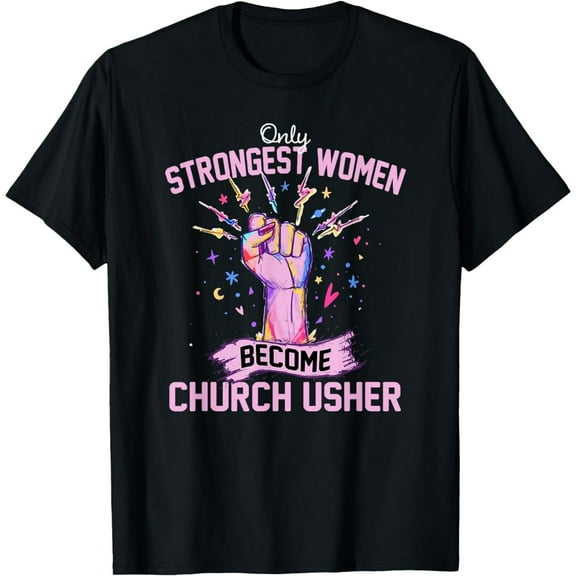 Only Strongest Women Become Church, Usher T-Shirt mens t hhirt men，black，women，misfits，journey ，boys