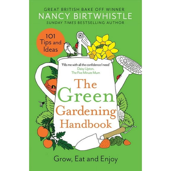 The Green Gardening Handbook: Grow, Eat and Enjoy, (Hardcover)