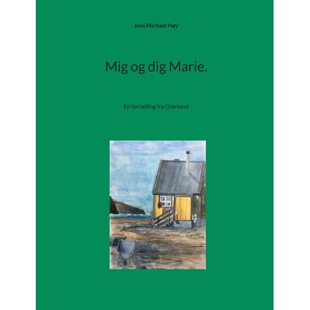 Mig og dig Marie.: En fort&Atilde;&brvbar;lling fra Gr&Atilde;&cedil;nland (Paperback)