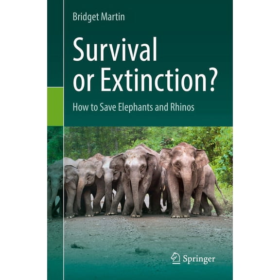 Survival or Extinction?: How to Save Elephants and Rhinos, (Hardcover)