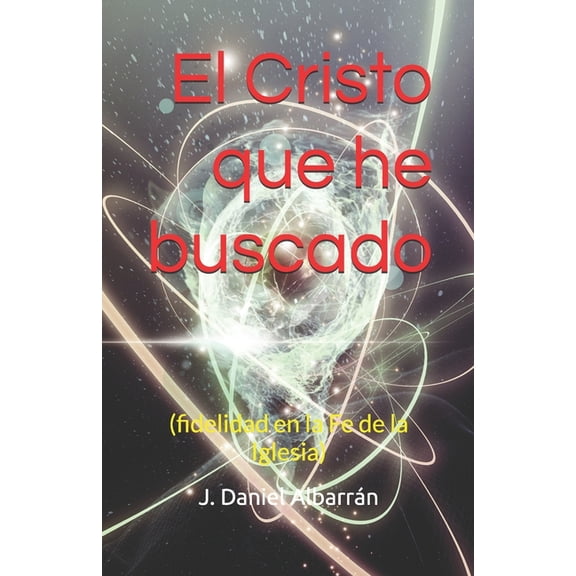 El Cristo que he buscado: (fidelidad en la Fe de la Iglesia), (Paperback)