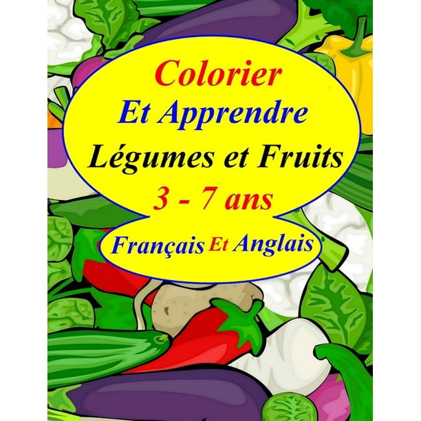 colorier et apprendre legumes fruits 3 7 ans francais anglais livre de coloriage pour petits enfants les noms des en aigle