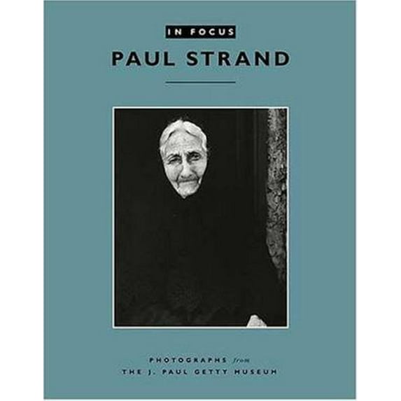 Pre-Owned In Focus: Paul Strand: Photographs from the J. Paul Getty Museum (Paperback) 089236808X 9780892368082