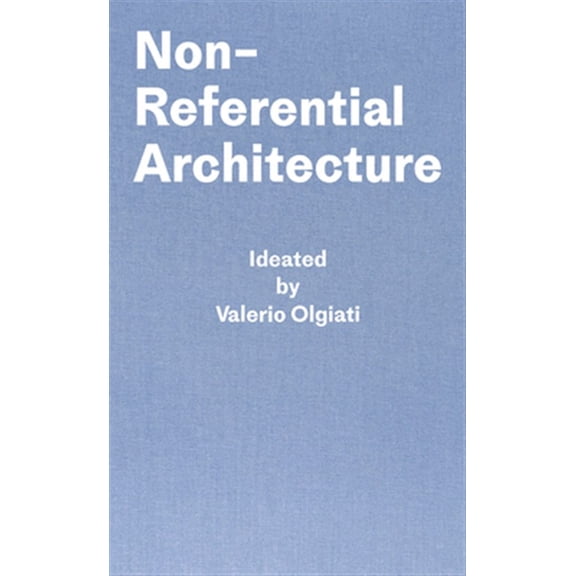 Pre-Owned Non-Referential Architecture : Ideated by Valerio Olgiati and Written by Markus Breitschmid (Hardcover)