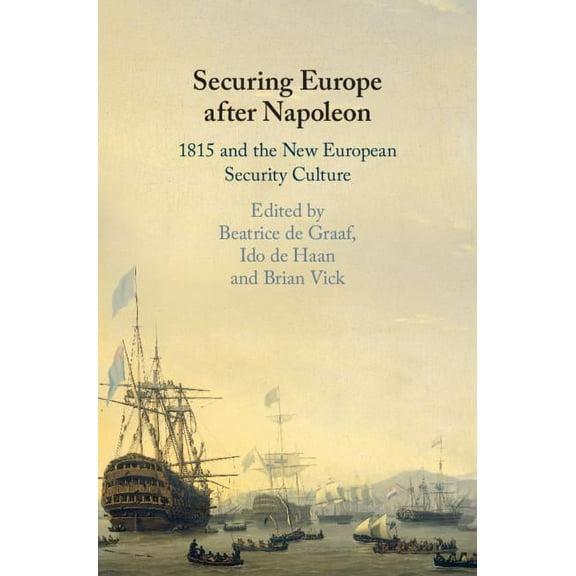 Securing Europe after Napoleon, (Hardcover)
