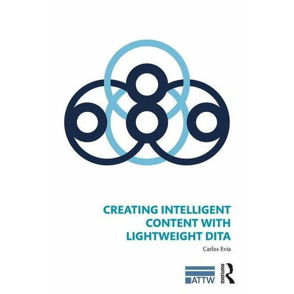 Attw Technical and Professional Communic Creating Intelligent Content with Lightweight DITA, (Paperback)